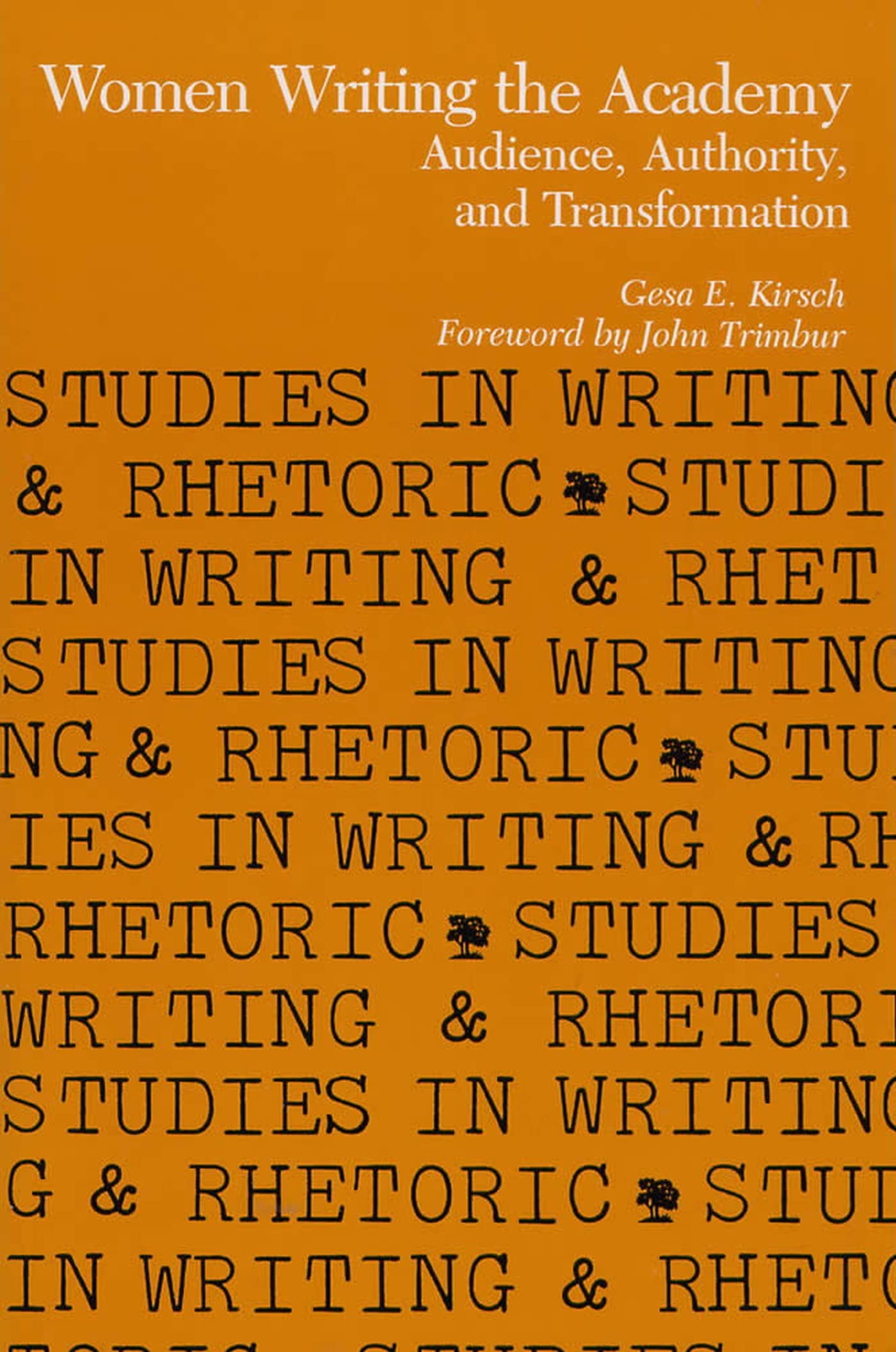 Women Writing the Academy: Audience, Authority, and Transformation (Studies in Writing and Rhetoric),New