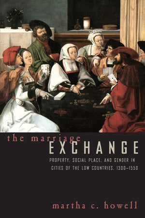 The Marriage Exchange: Property, Social Place, and Gender in Cities of the Low Countries, 13001550 (Women in Culture and Societ,Used