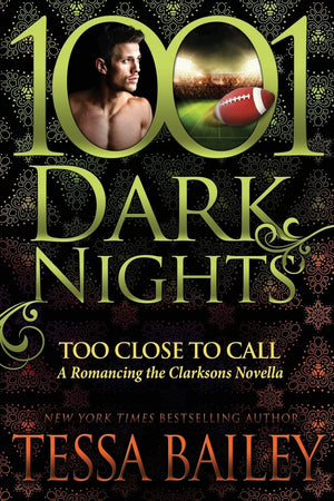 Too Close to Call: A Romancing the Clarksons Novella (1001 Dark Nights),Used