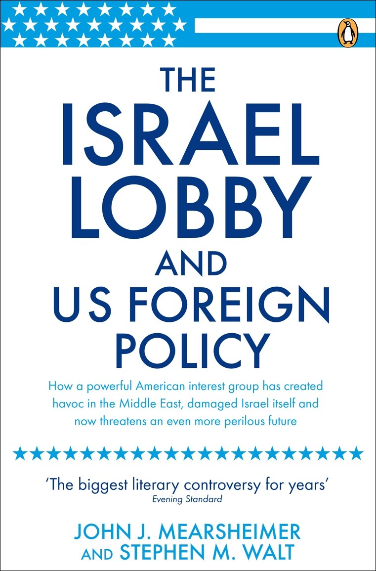 The Israel Lobby And U.S. Foreign Policy. John J. Mearsheimer And Stephen M. Walt-new
