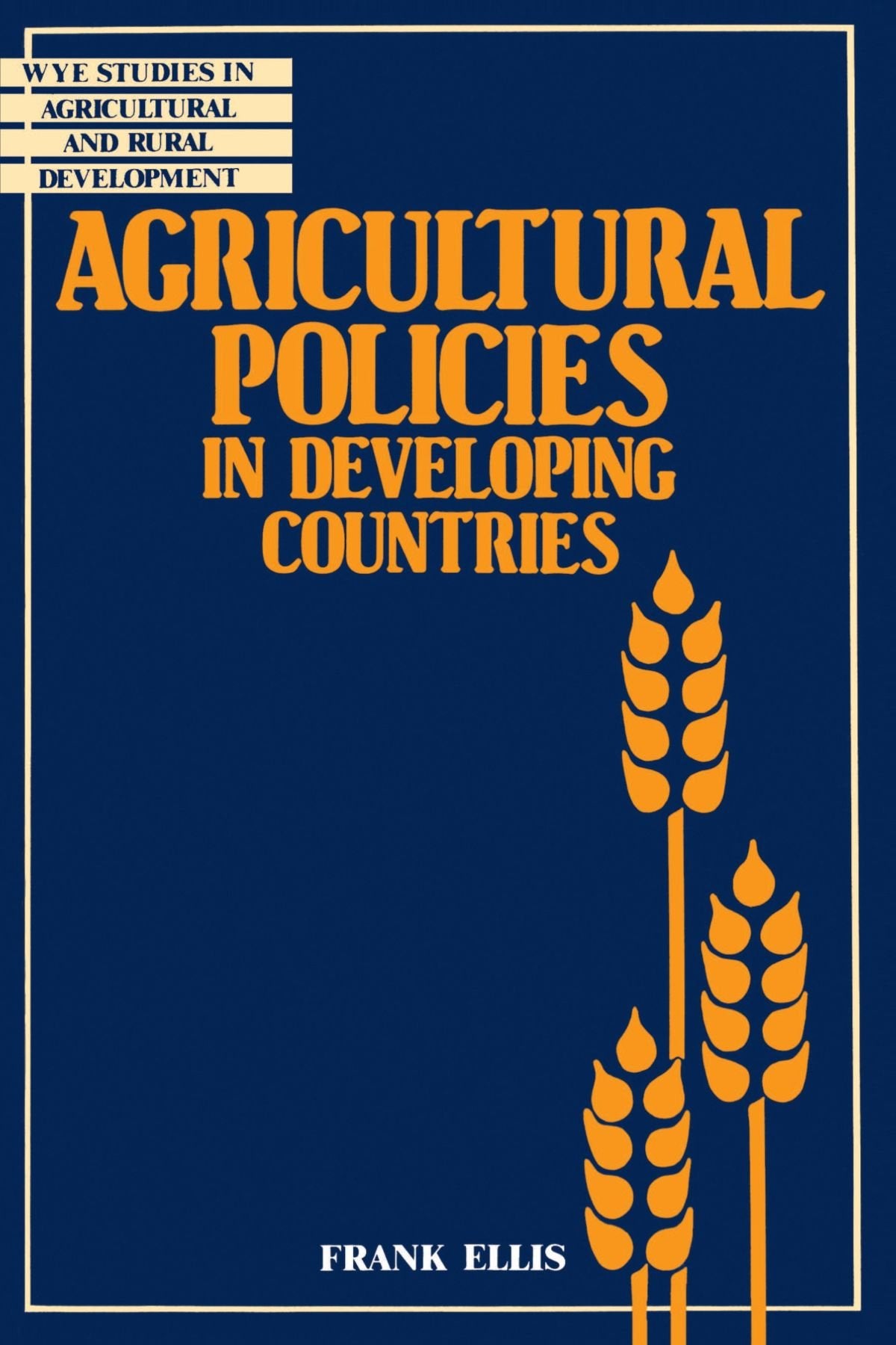 Agricultural Policies In Developing Countries (Wye Studies In Agricultural And Rural Development),New