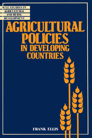 Agricultural Policies In Developing Countries (Wye Studies In Agricultural And Rural Development),New