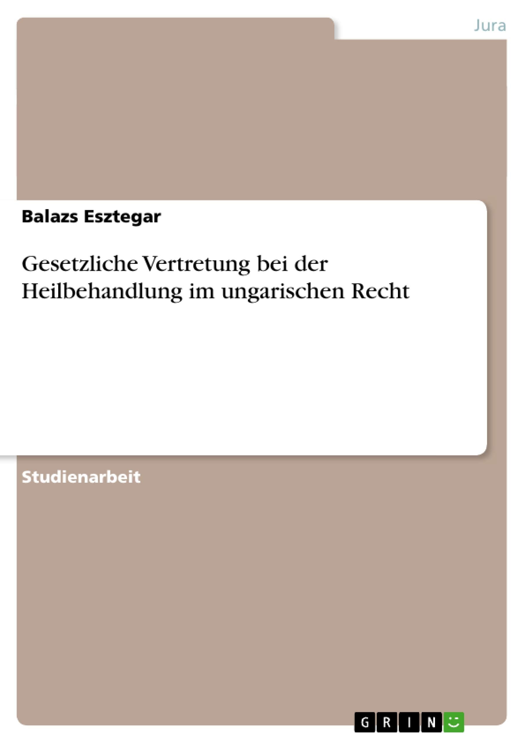 Gesetzliche Vertretung Bei Der Heilbehandlung Im Ungarischen Recht (German Edition),Used