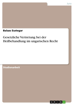 Gesetzliche Vertretung Bei Der Heilbehandlung Im Ungarischen Recht (German Edition),Used