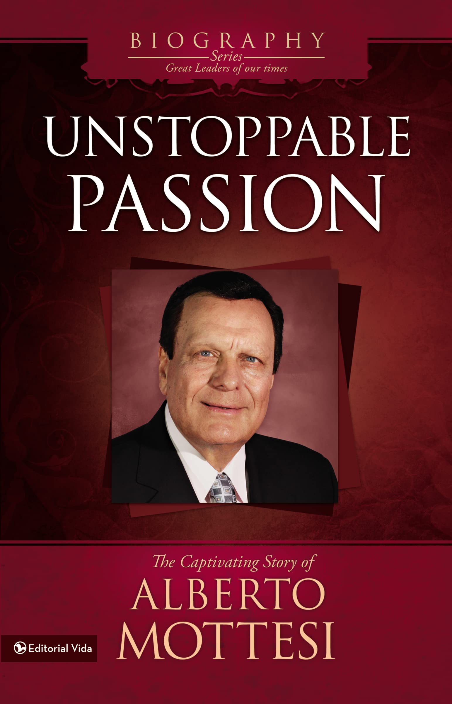 Unstoppable Passion: The Captivating Story of Alberto Mottesi (Biografas de grandes lderes de nuestros tiempos),Used