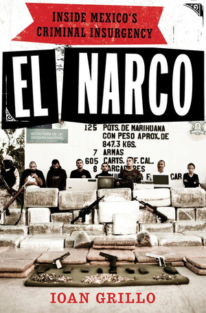 El Narco: Inside Mexico'S Criminal Insurgency