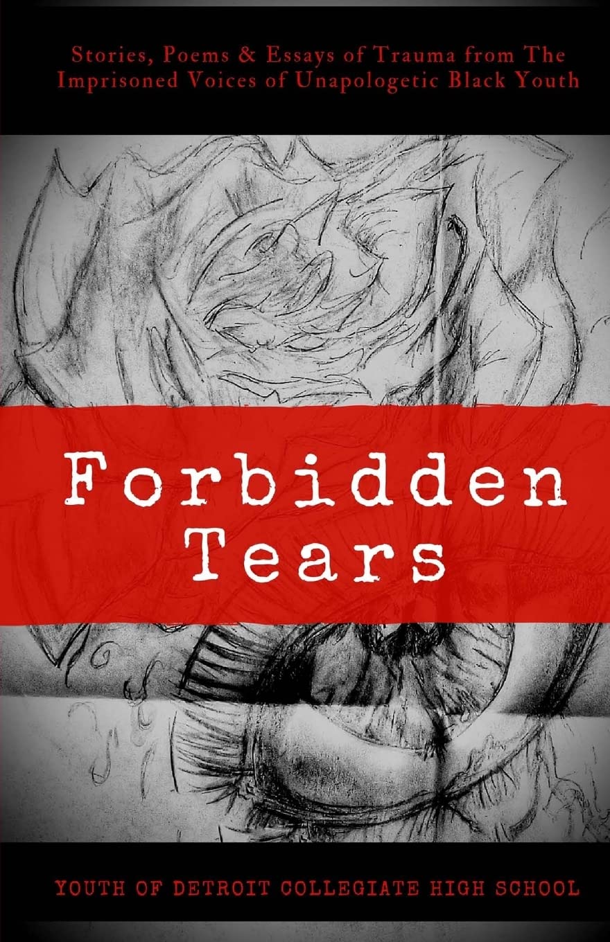 Forbidden Tears: Stories, Poems & Essays of Trauma from The Imprisoned Voices of Unapologetic Black Youth,Used