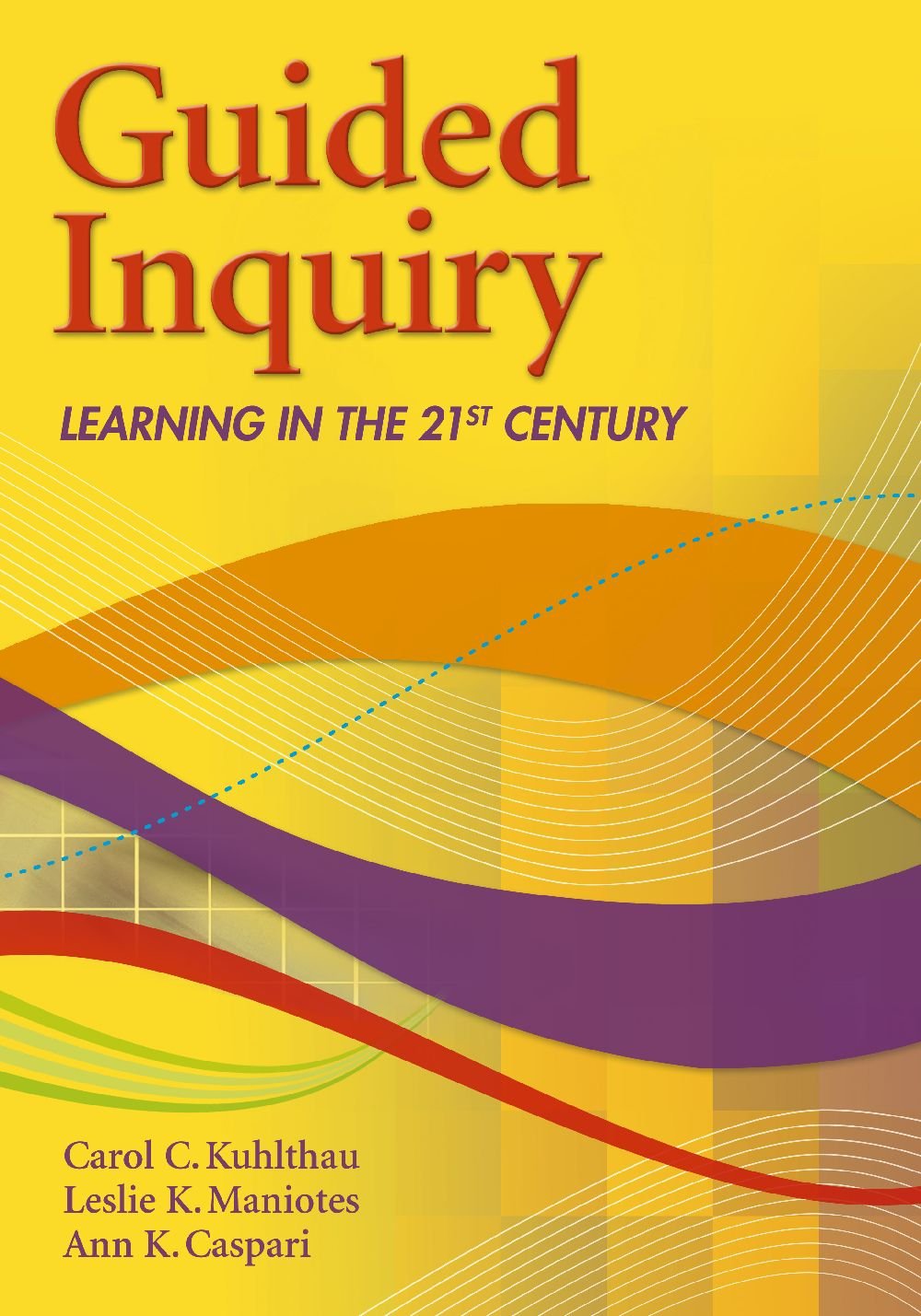 Guided Inquiry: Learning in the 21st Century (Libraries Unlimited Guided Inquiry),Used