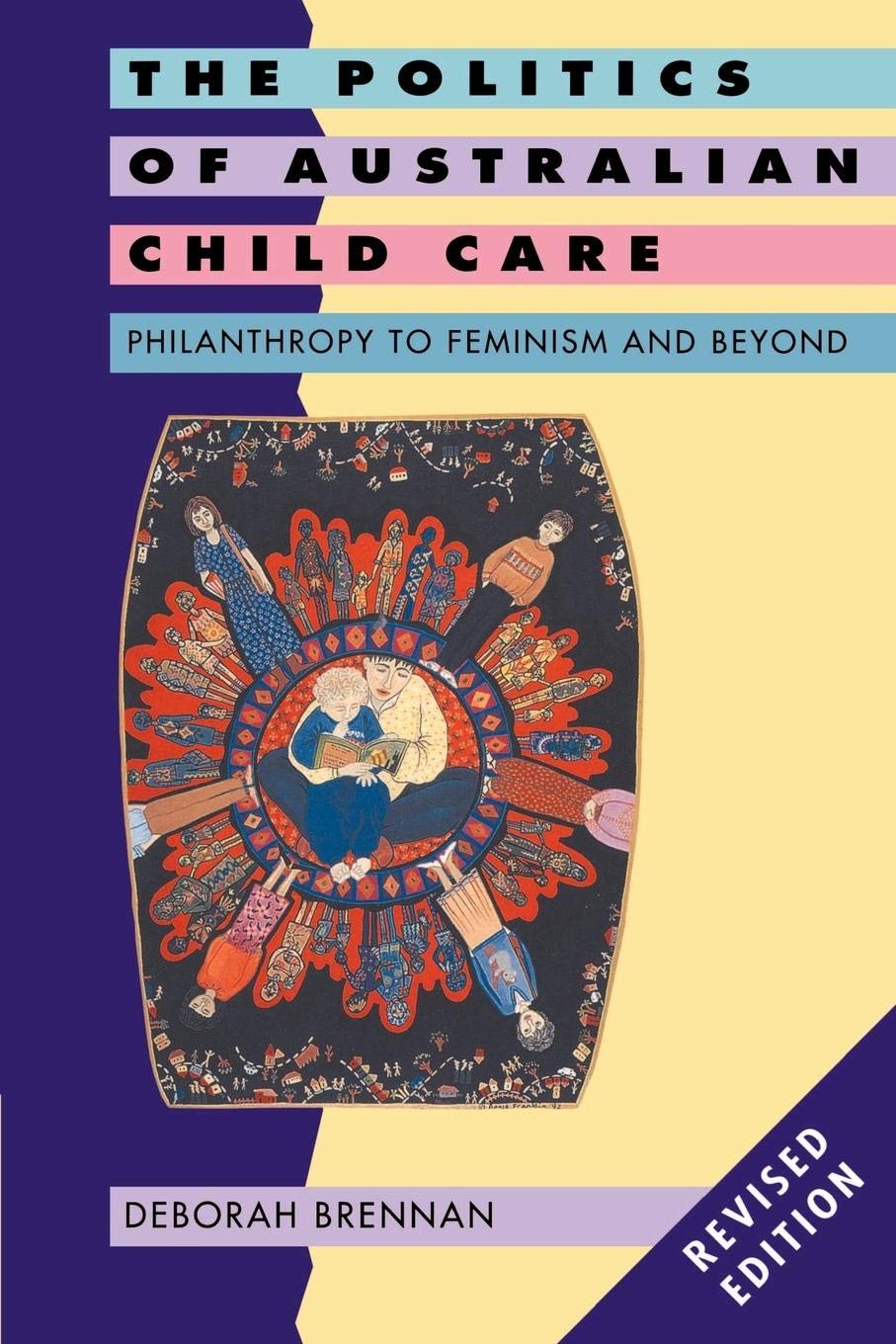 The Politics of Australian Child Care: Philanthropy to Feminism and Beyond,Used
