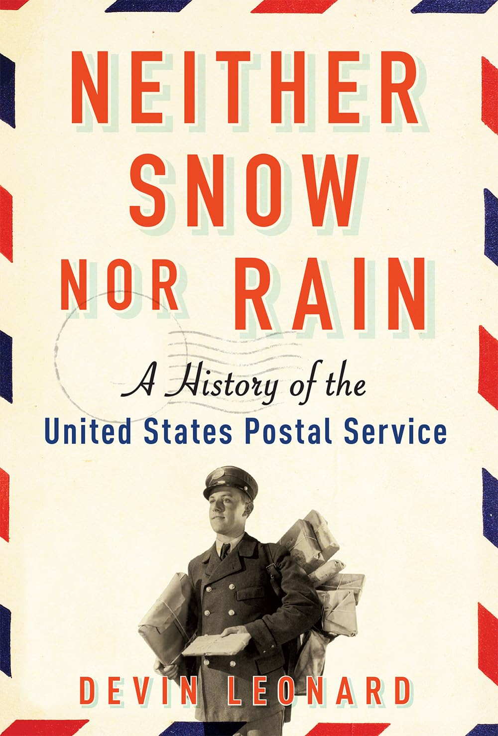 Neither Snow nor Rain: A History of the United States Postal Service,Used