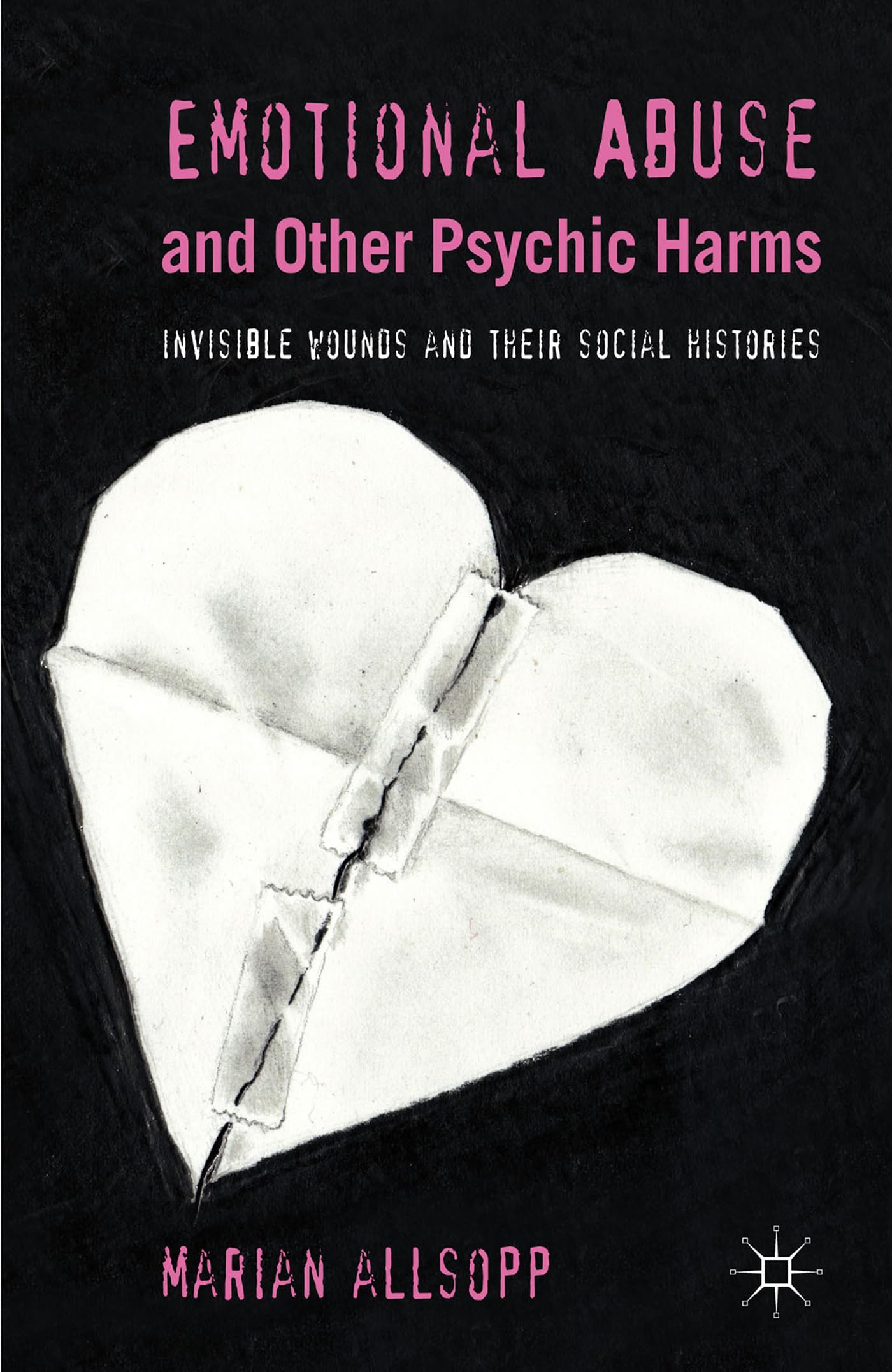 Emotional Abuse and Other Psychic Harms: Invisible Wounds and their Histories,Used