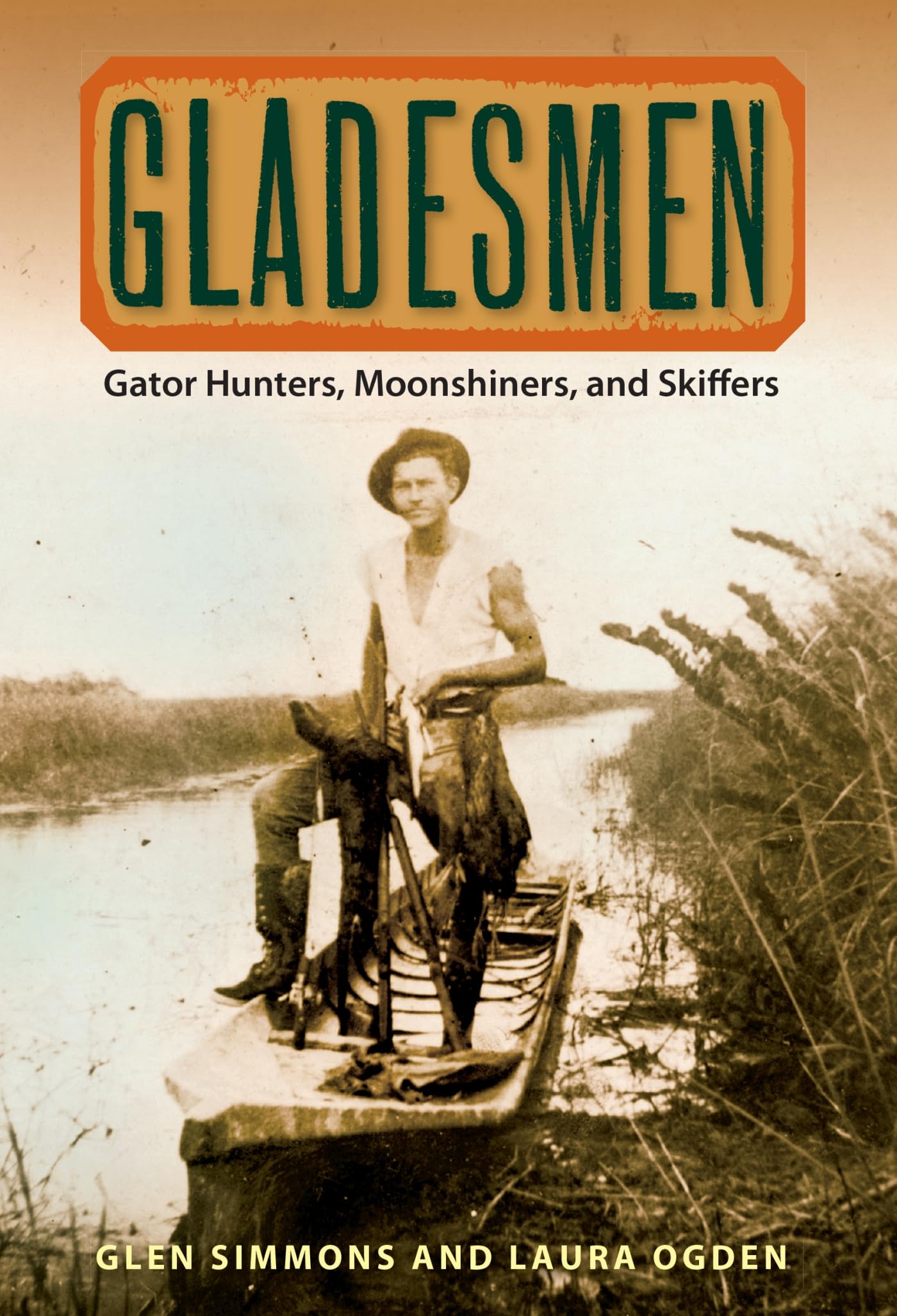 Gladesmen: Gator Hunters, Moonshiners, And Skiffers (Florida History And Culture)-used