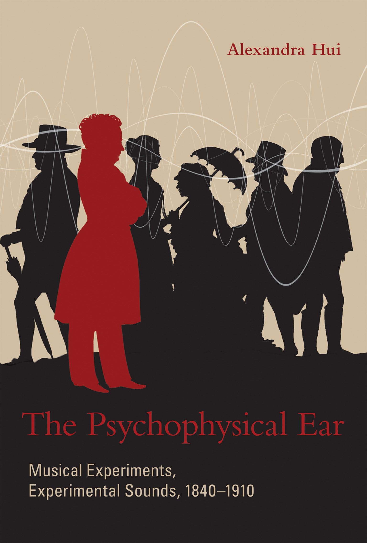 The Psychophysical Ear: Musical Experiments, Experimental Sounds, 18401910 (Transformations: Studies in the History of Science ,Used