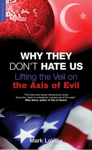 Why They Don't Hate Us: Lifting the Veil on the Axis of Evil,Used