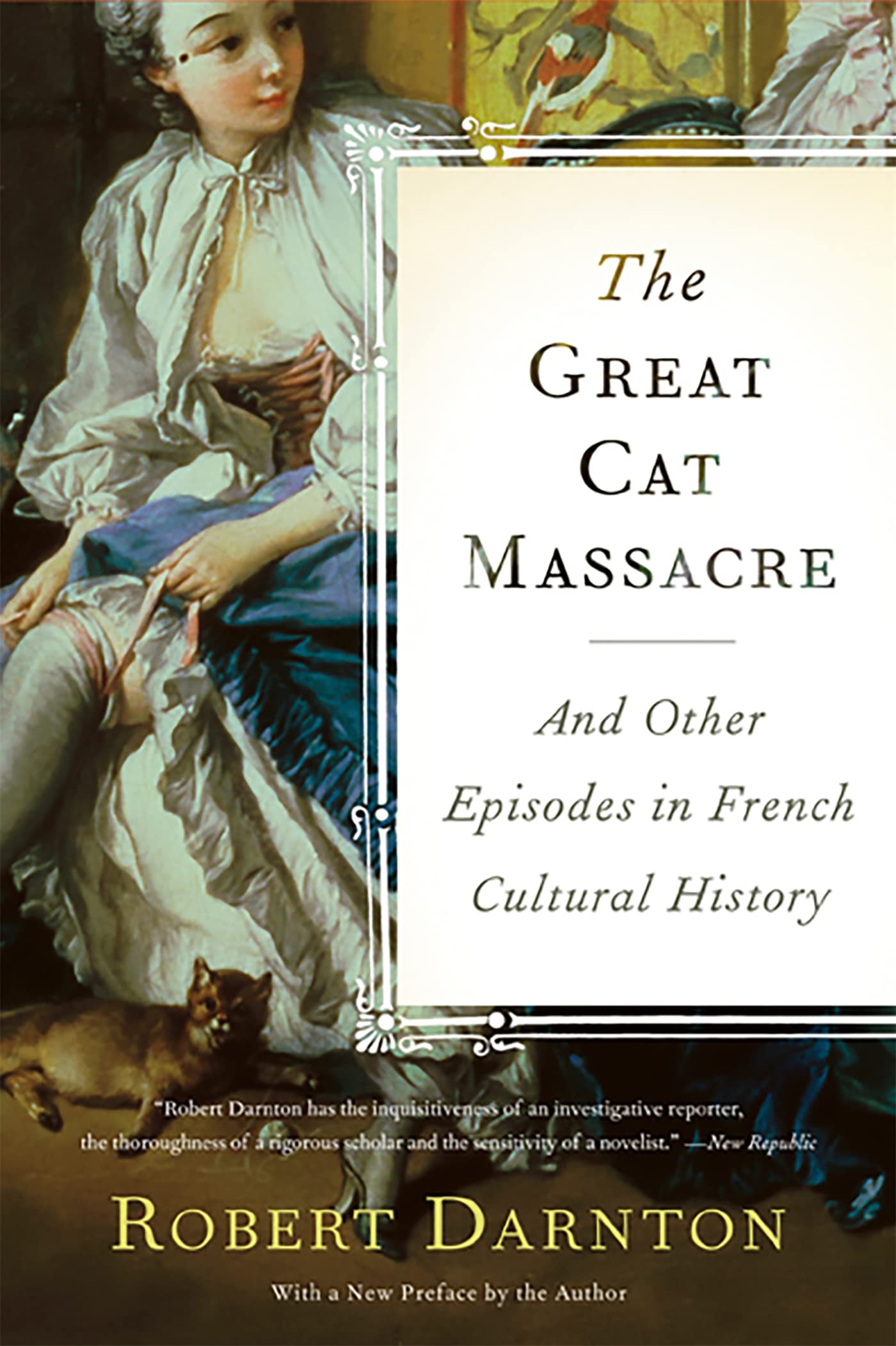The Great Cat Massacre: And Other Episodes In French Cultural History