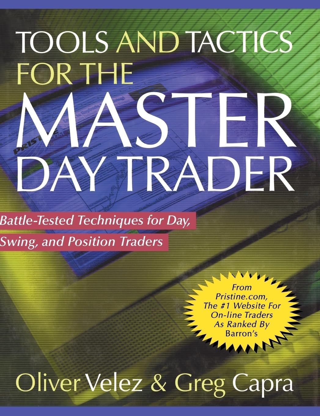 Tools And Tactics For The Master Day Trader: Battletested Techniques For Day, Swing, And Position Traders