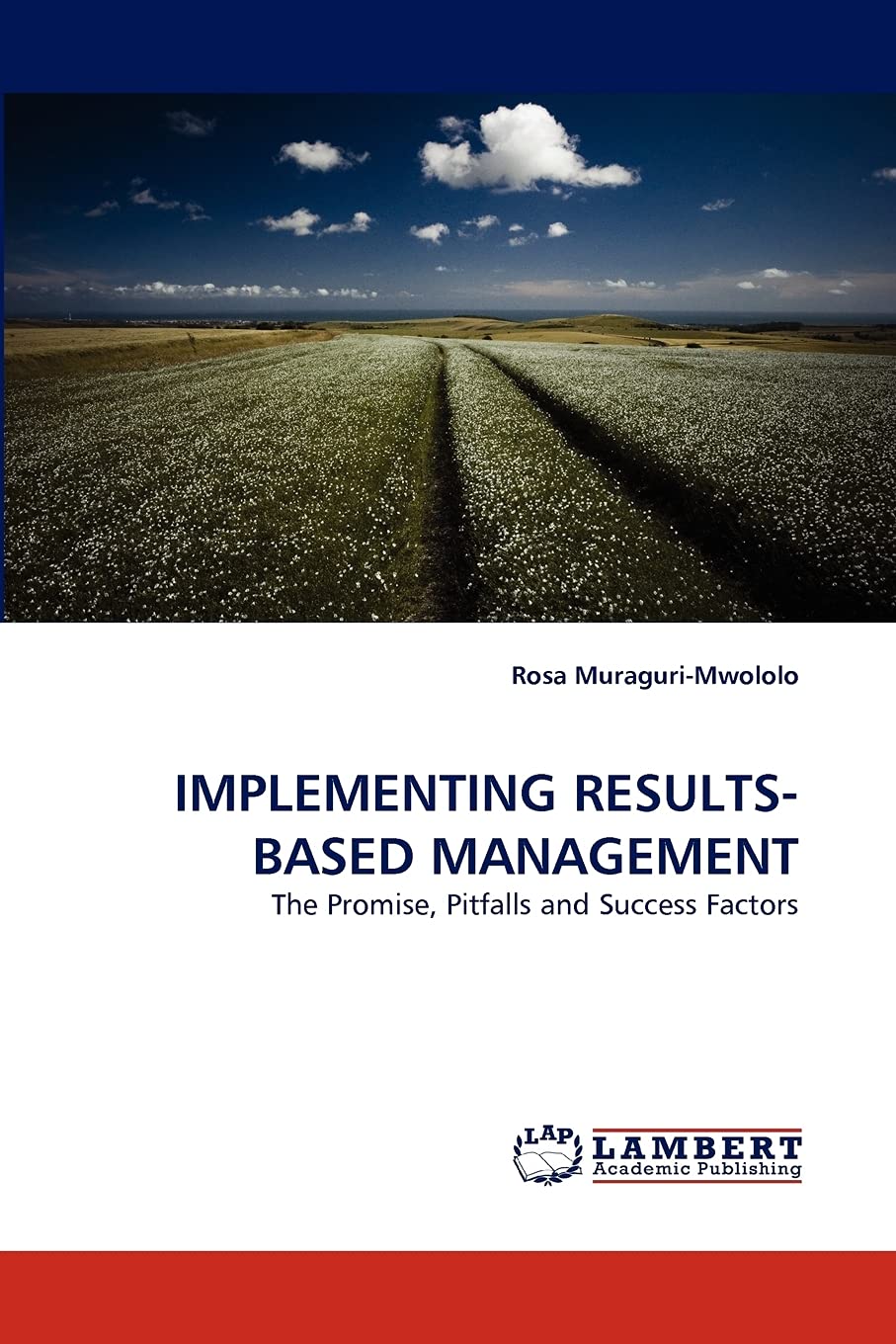 IMPLEMENTING RESULTSBASED MANAGEMENT: The Promise, Pitfalls and Success Factors,Used