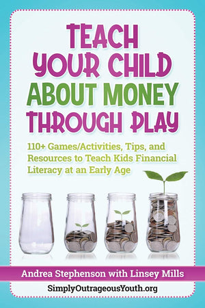 Teach Your Child About Money Through Play: 110+ Games/Activities, Tips, and Resources to Teach Kids Financial Literacy at an Ear,Used