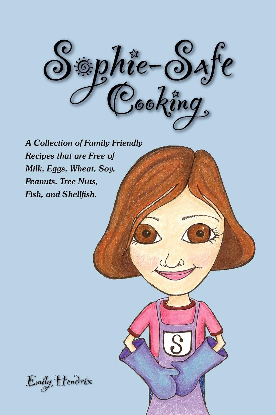 SophieSafe Cooking: A Collection of Family Friendly Recipes That are Free of Milk, Eggs, Wheat, Soy, Peanuts, Tree Nuts, Fish a,Used