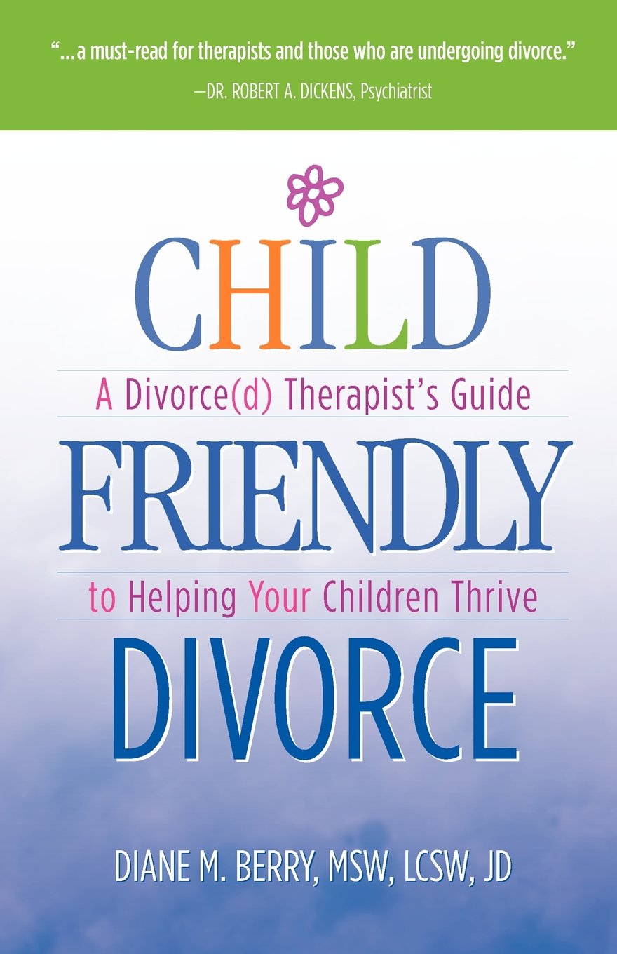 Child Friendly Divorce: A Divorce(d) Therapist's Guide to Helping Your Children Thrive,Used