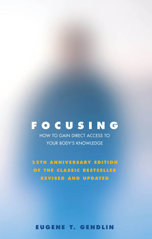 Focusing : How to Open Up Your Deeper Feelings and Intuition,Used