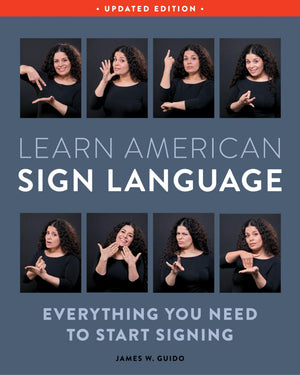 Learn American Sign Language, Second Edition: Everything You Need To Start Signing  Complete Beginners Guide  1000 Signs