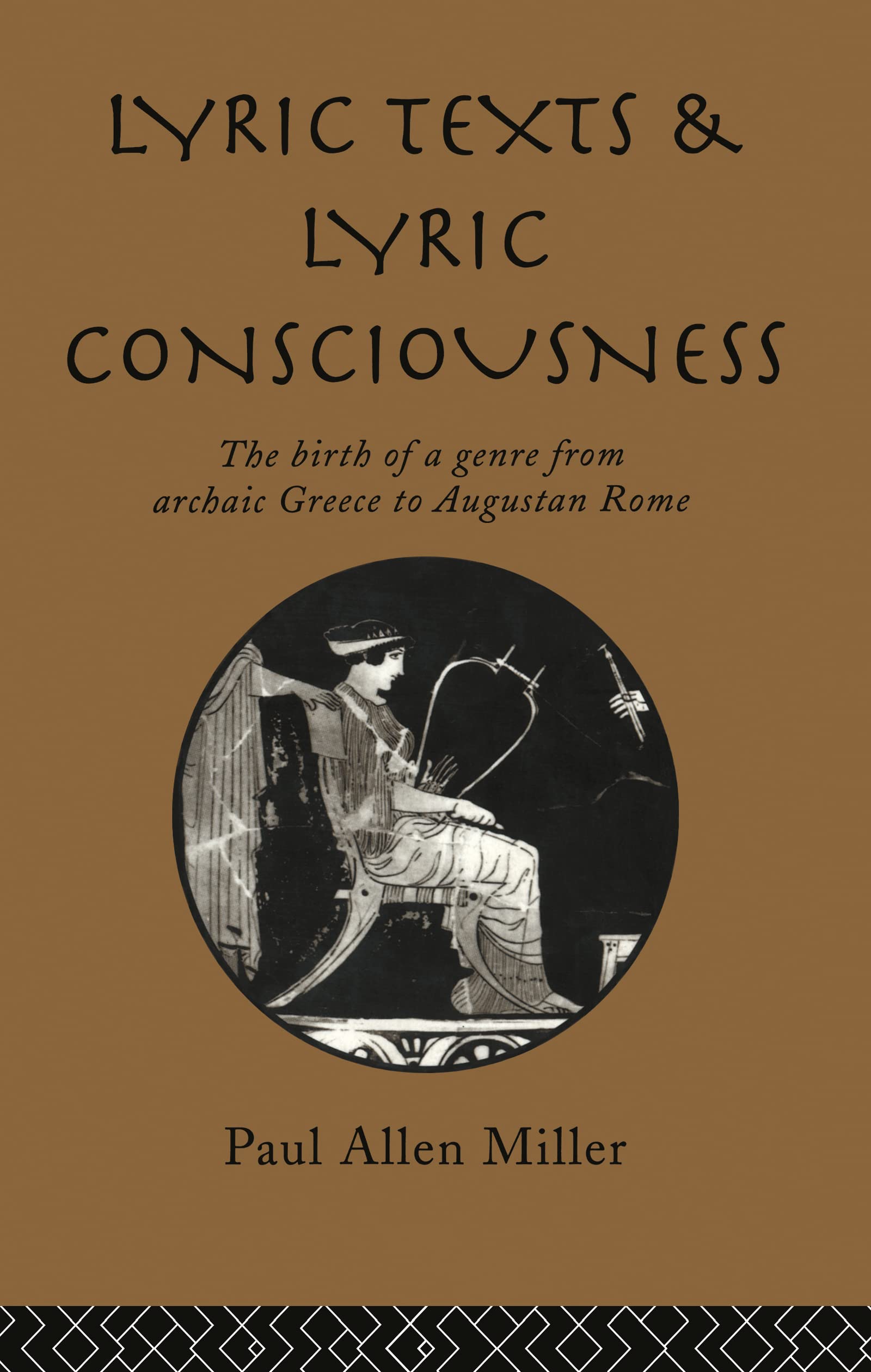 Lyric Texts and Lyric Consciousness: The Birth of a Genre from Archaic Greece to Augustan Rome,Used