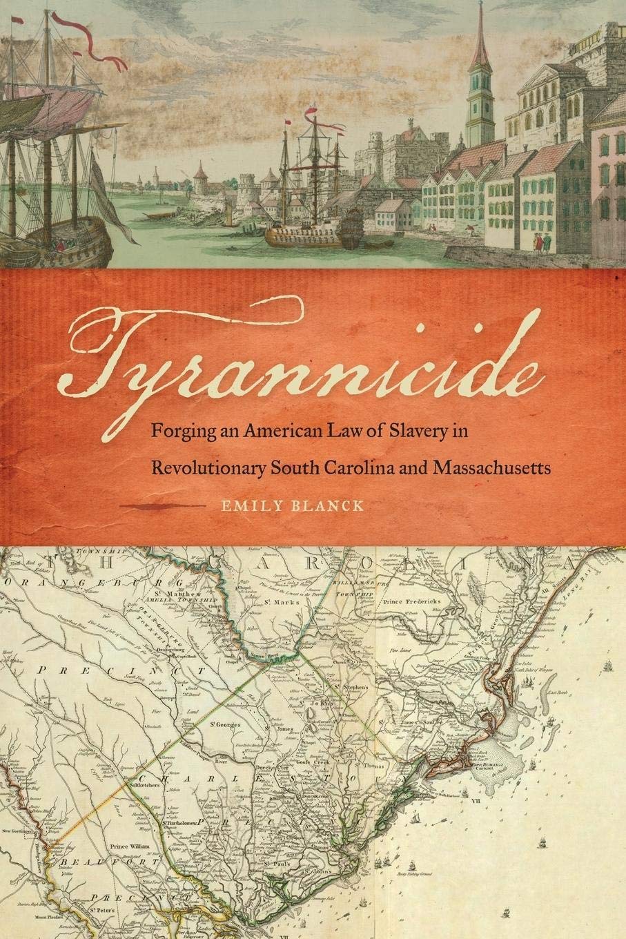 Tyrannicide: Forging An American Law Of Slavery In Revolutionary South Carolina And Massachusetts (Studies In The Legal History ,New