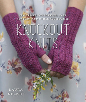 Knockout Knits: New Tricks For Scarves, Hats, Jewelry, And Other Accessories