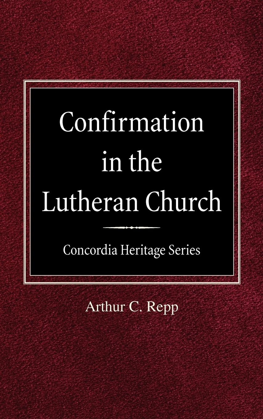 Confirmation in the Lutheran Church Concordia Heritage Series,Used