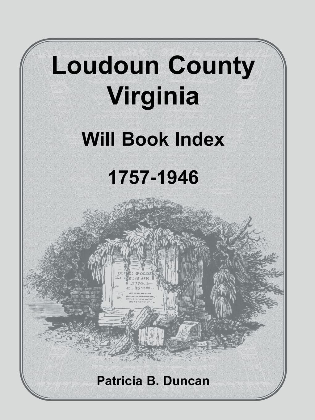 Loudoun County, Virginia Will Book Index, 17571946,Used