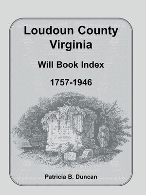 Loudoun County, Virginia Will Book Index, 17571946,Used