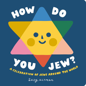 How Do You Jew?: A Celebration Of Jews Around The World (My First Books Of Jewish Culture)