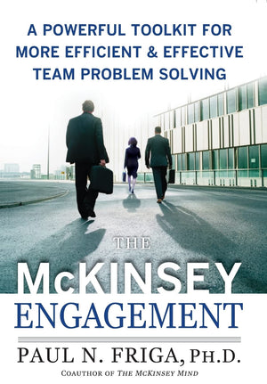 The Mckinsey Engagement: A Powerful Toolkit For More Efficient And Effective Team Problem Solving,Used