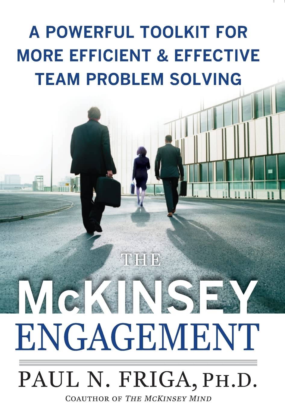 The Mckinsey Engagement: A Powerful Toolkit For More Efficient And Effective Team Problem Solving,Used