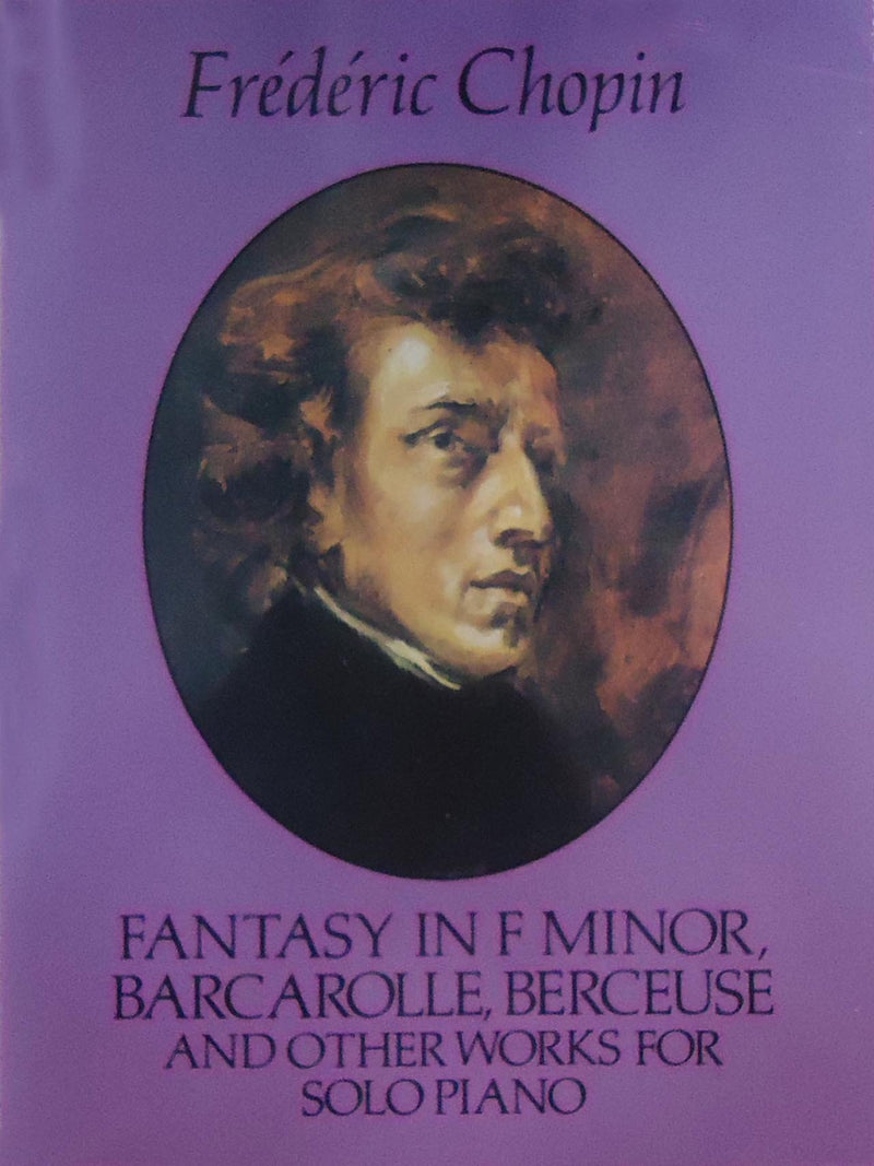 Fantasy in F Minor, Barcarolle, Berceuse and Other Works for Solo Piano (Dover Classical Piano Music),New