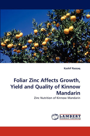 Foliar Zinc Affects Growth, Yield and Quality of Kinnow Mandarin: Zinc Nutrition of Kinnow Mandarin,Used