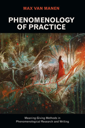 Phenomenology of Practice (Volume 13),New
