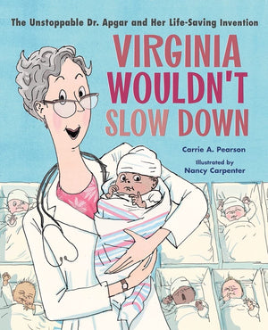Virginia Wouldn'T Slow Down!: The Unstoppable Dr. Apgar And Her Lifesaving Invention,Used