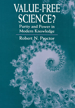 Valuefree Science?: Purity And Power In Modern Knowledge,New