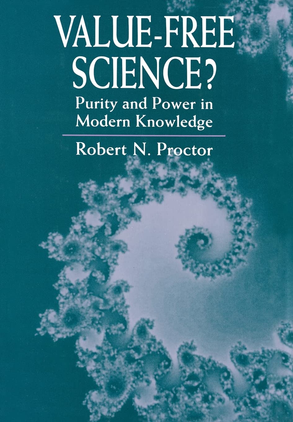 Valuefree Science?: Purity And Power In Modern Knowledge,New