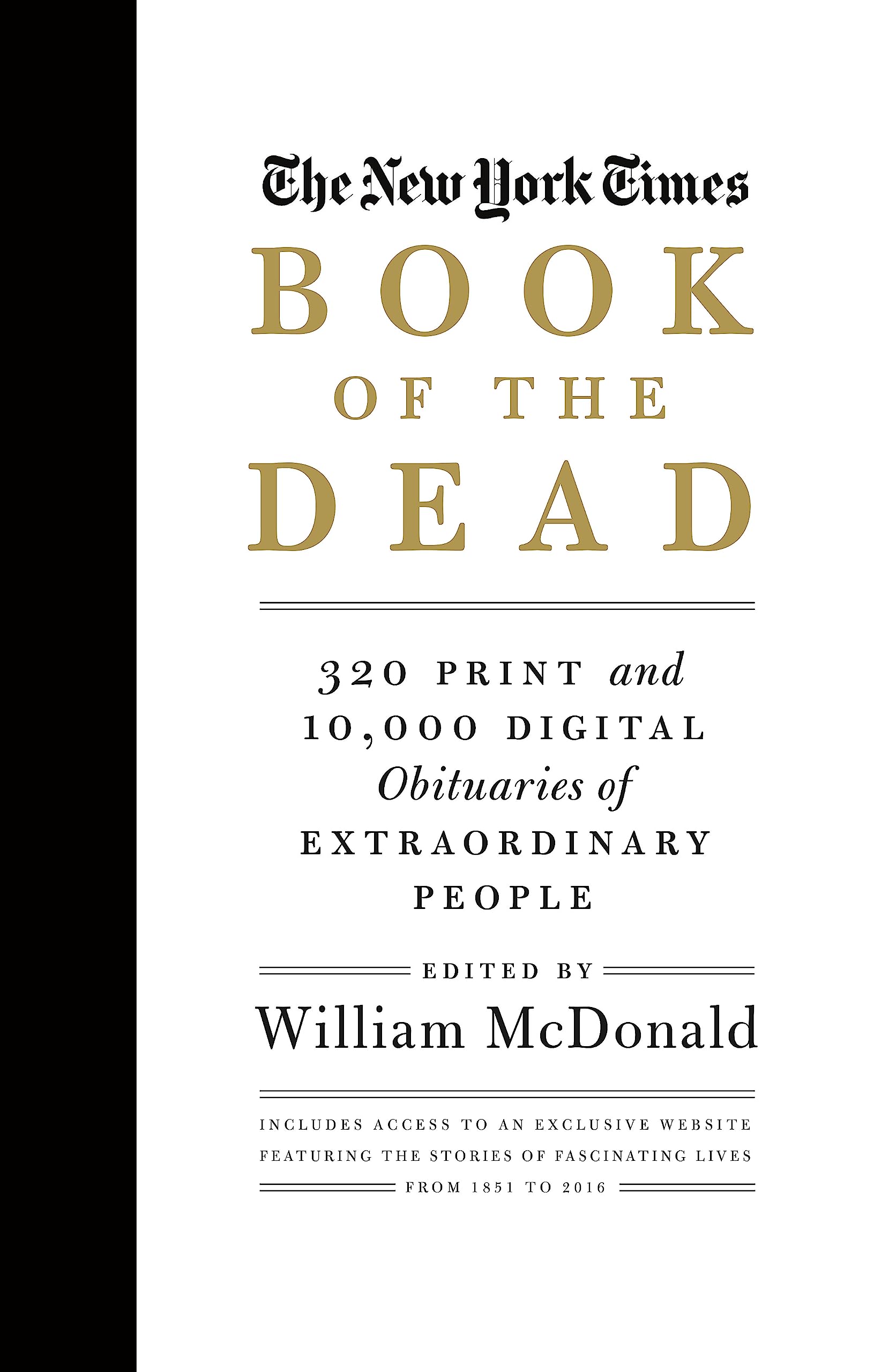 The New York Times Book Of The Dead: 320 Print And 10,000 Digital Obituaries Of Extraordinary People