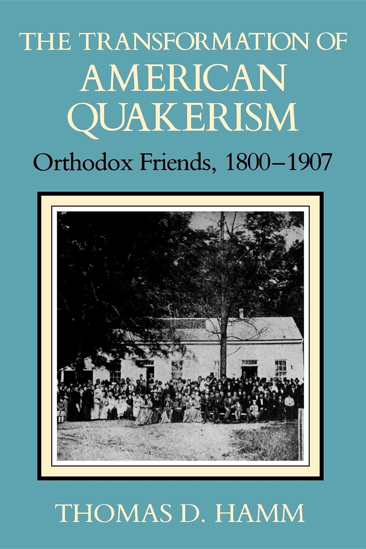 The Transformation of American Quakerism: Orthodox Friends, 18001907 (Religion in North America),Used