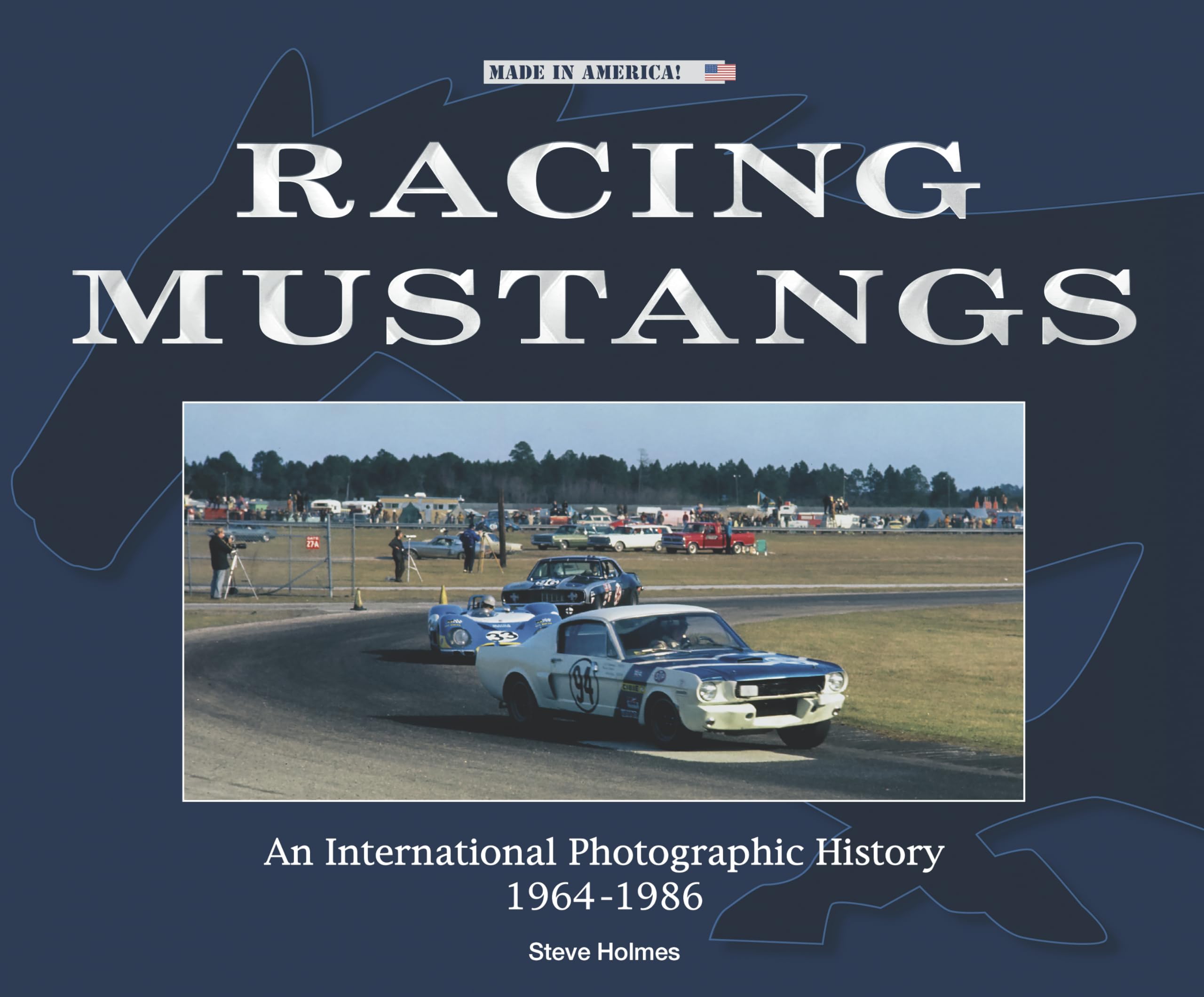 Racing Mustangs: An International Photographic History 19641986 (Made in America),Used