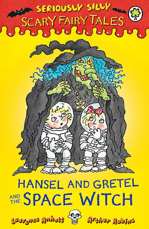 Seriously Silly: Scary Fairy Tales: Hansel And Gretel And The Space Witch