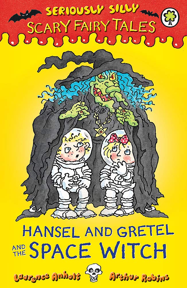 Seriously Silly: Scary Fairy Tales: Hansel And Gretel And The Space Witch