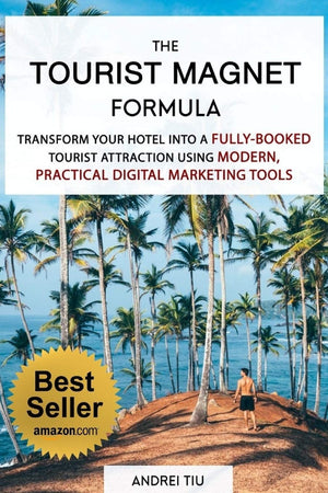 The Tourist Magnet Formula: Transform your Hotel or Resort into a fullybooked tourist attraction using modern, practical Digita,Used