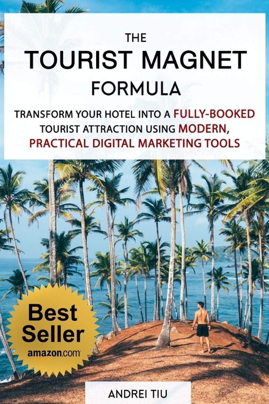 The Tourist Magnet Formula: Transform your Hotel or Resort into a fullybooked tourist attraction using modern, practical Digita,Used
