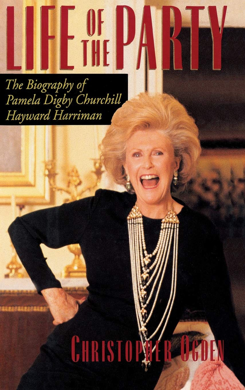 Life Of The Party: The Biography Of Pamela Digby Churchill Hayward Harriman,New