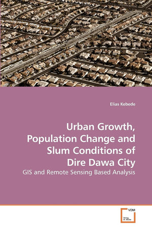 Urban Growth, Population Change and Slum Conditions of Dire Dawa City: GIS and Remote Sensing Based Analysis,Used